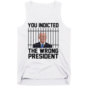 You Indicted The Wrong President Joe Biden Funny Tank Top