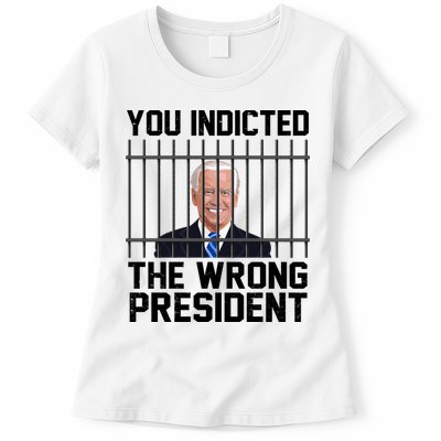 You Indicted The Wrong President Joe Biden Funny Womens T-Shirt