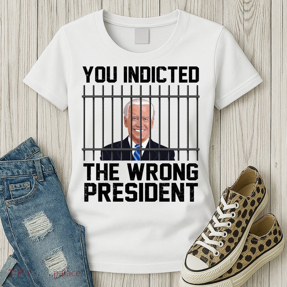 You Indicted The Wrong President Joe Biden Funny Womens T-Shirt