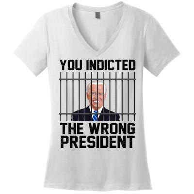 You Indicted The Wrong President Joe Biden Funny Women's V-Neck T-Shirt