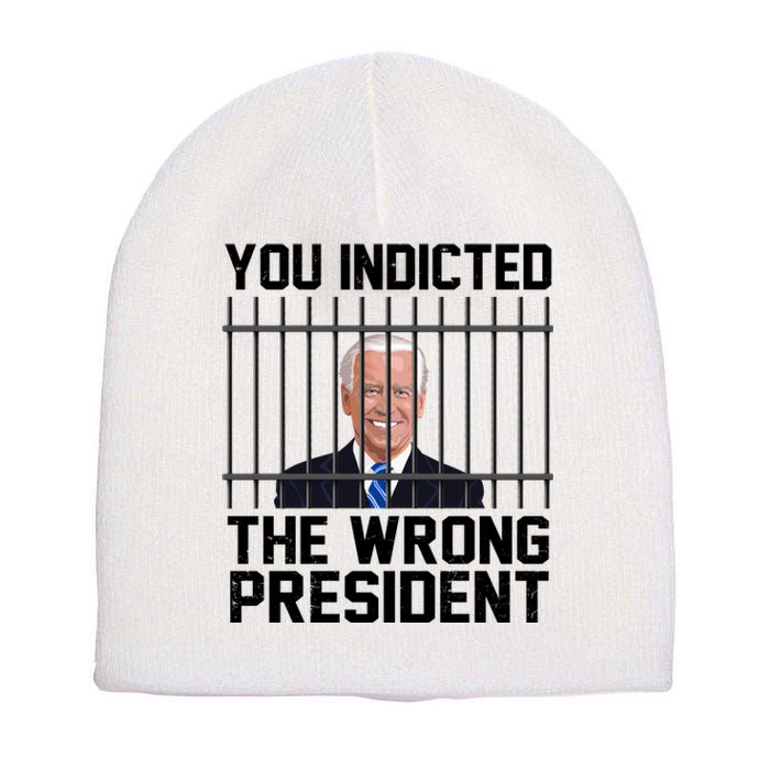 You Indicted The Wrong President Joe Biden Funny Short Acrylic Beanie