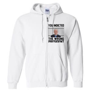 You Indicted The Wrong President Joe Biden Funny Full Zip Hoodie