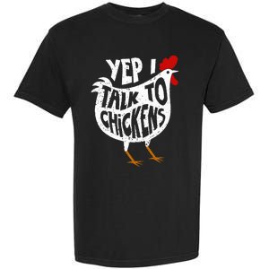 Yep I Talk To Chickens Garment-Dyed Heavyweight T-Shirt