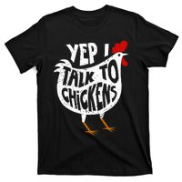 Yep I Talk To Chickens T-Shirt