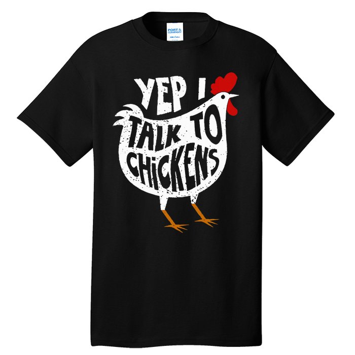 Yep I Talk To Chickens Tall T-Shirt