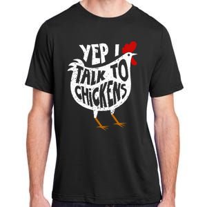 Yep I Talk To Chickens Adult ChromaSoft Performance T-Shirt