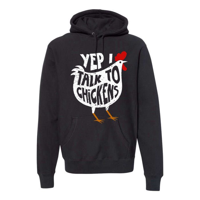 Yep I Talk To Chickens Premium Hoodie