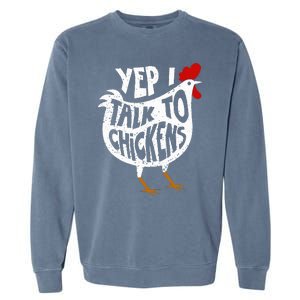 Yep I Talk To Chickens Garment-Dyed Sweatshirt