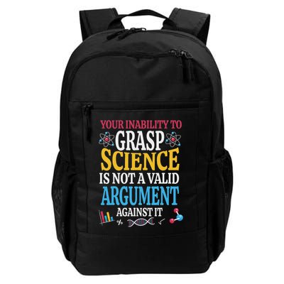 Your Inability To Grasp Science Is Not A Valid Argument Gift Daily Commute Backpack