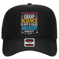 Your Inability To Grasp Science Is Not A Valid Argument Gift Trucker Hat