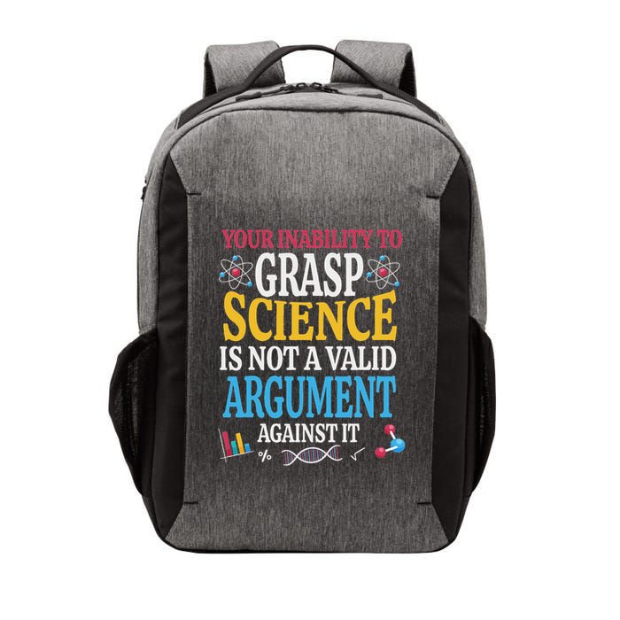 Your Inability To Grasp Science Is Not A Valid Argument Gift Vector Backpack