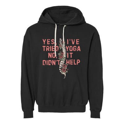 Yes IVe Tried Yoga Chronic Invisible Illness Garment-Dyed Fleece Hoodie