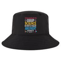 Your Inability To Grasp Science Is Not A Valid Argument Gift Cool Comfort Performance Bucket Hat