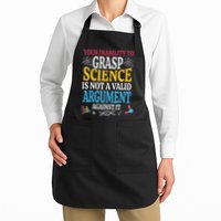 Your Inability To Grasp Science Is Not A Valid Argument Gift Apron