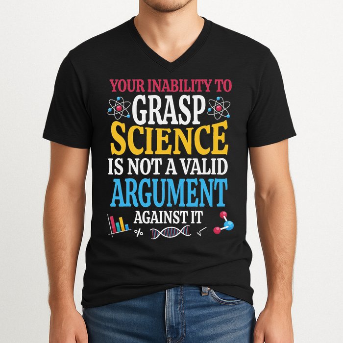 Your Inability To Grasp Science Is Not A Valid Argument Gift V-Neck T-Shirt
