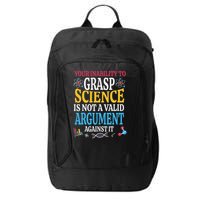 Your Inability To Grasp Science Is Not A Valid Argument Gift City Backpack