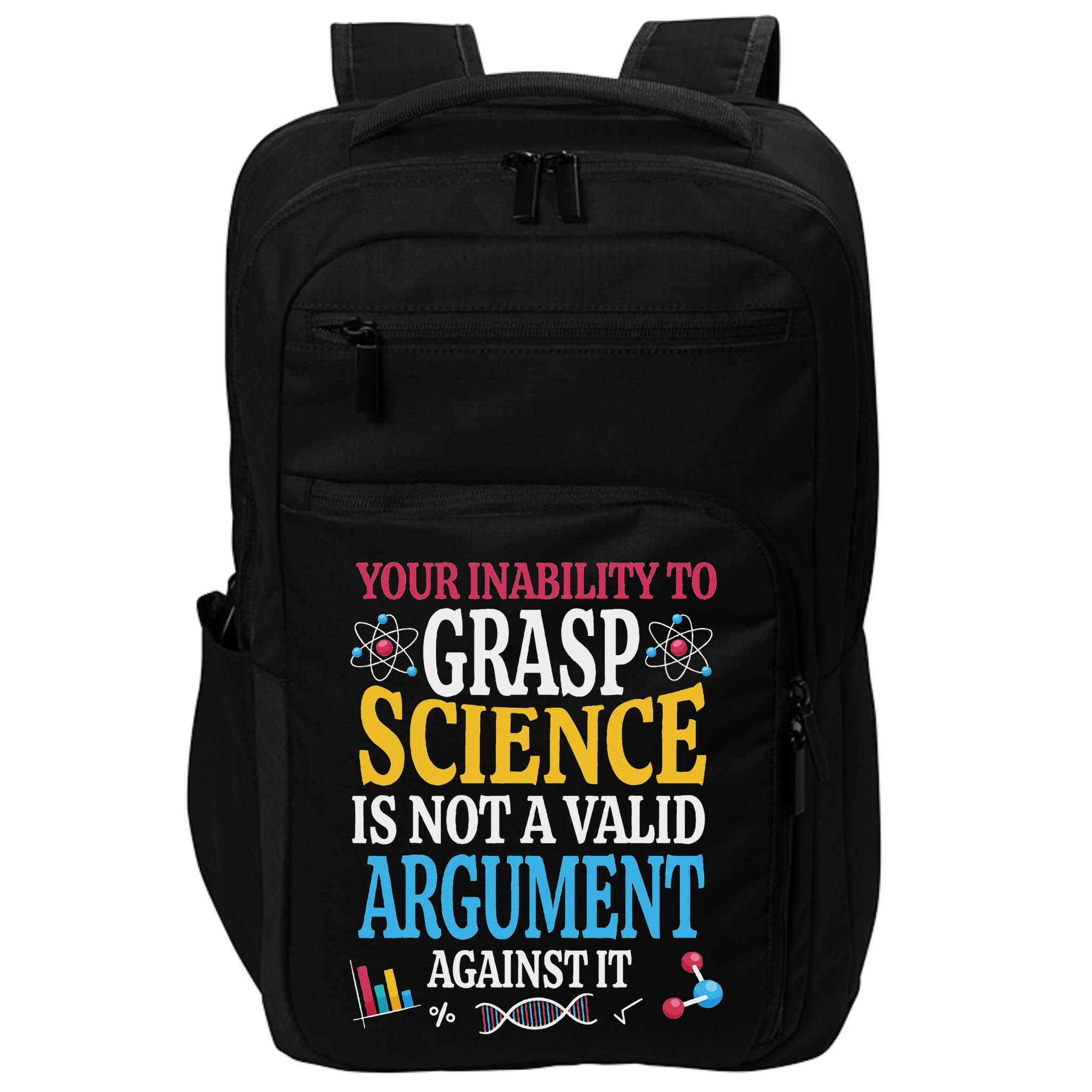 Your Inability To Grasp Science Is Not A Valid Argument Gift Impact Tech Backpack