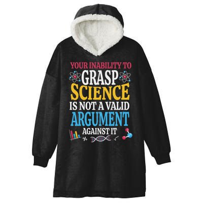 Your Inability To Grasp Science Is Not A Valid Argument Gift Hooded Wearable Blanket