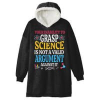 Your Inability To Grasp Science Is Not A Valid Argument Gift Hooded Wearable Blanket