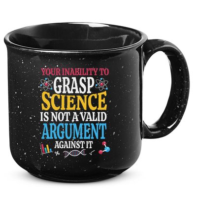 Your Inability To Grasp Science Is Not A Valid Argument Gift 15oz Campfire Ceramic Mug