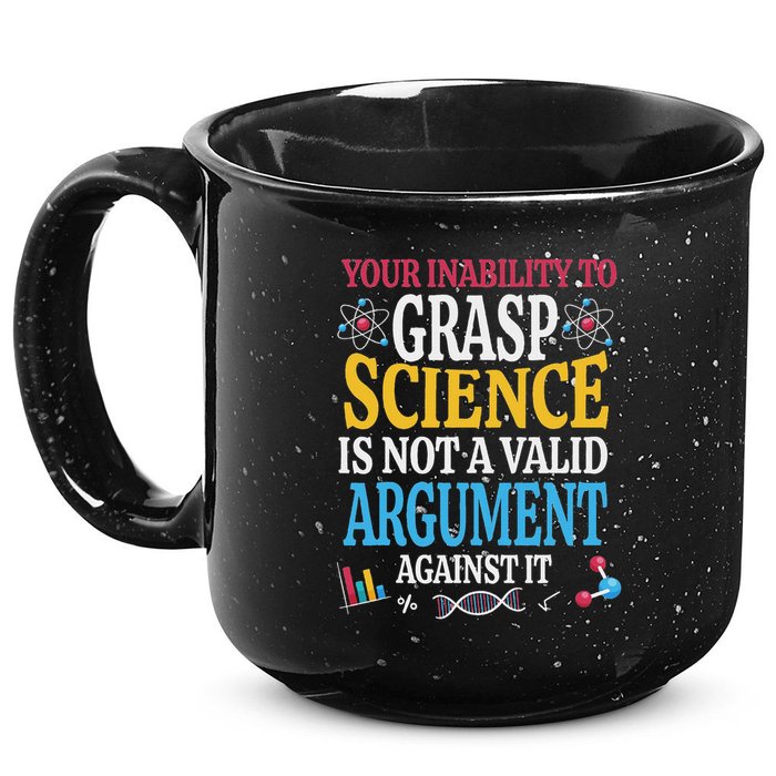 Your Inability To Grasp Science Is Not A Valid Argument Gift 15oz Campfire Ceramic Mug
