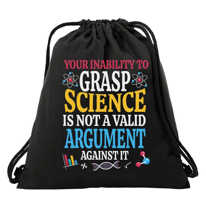 Your Inability To Grasp Science Is Not A Valid Argument Gift Drawstring Bag