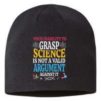Your Inability To Grasp Science Is Not A Valid Argument Gift Sustainable Beanie