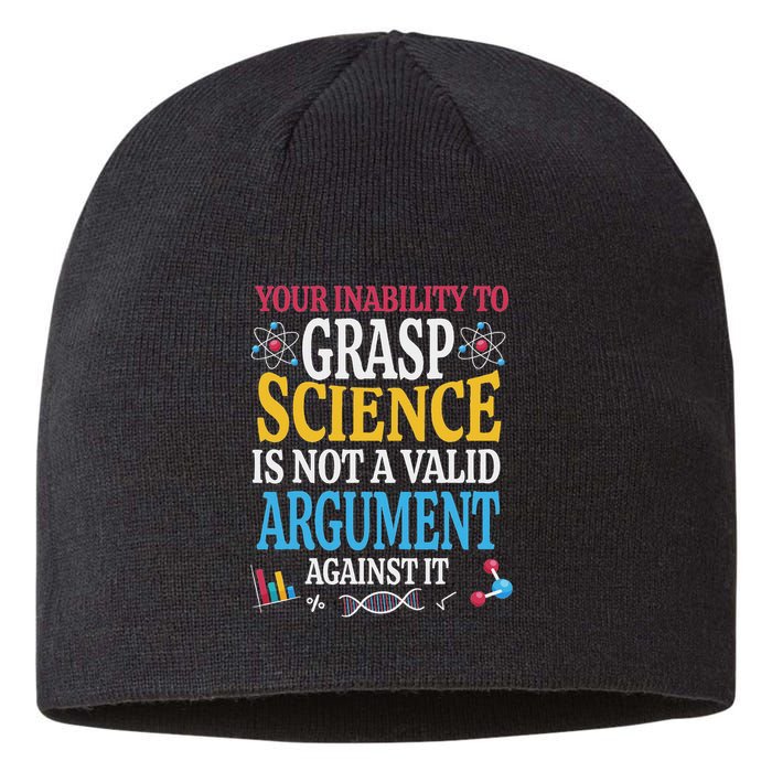 Your Inability To Grasp Science Is Not A Valid Argument Gift Sustainable Beanie