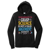 Your Inability To Grasp Science Is Not A Valid Argument Gift Women's Pullover Hoodie