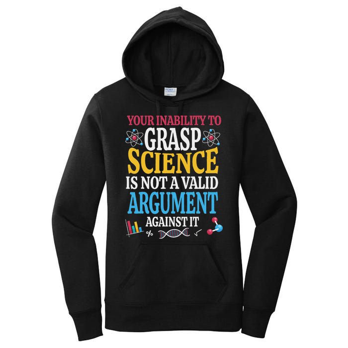 Your Inability To Grasp Science Is Not A Valid Argument Gift Women's Pullover Hoodie
