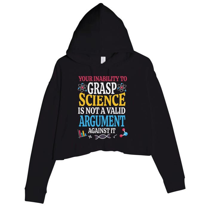 Your Inability To Grasp Science Is Not A Valid Argument Gift Crop Fleece Hoodie