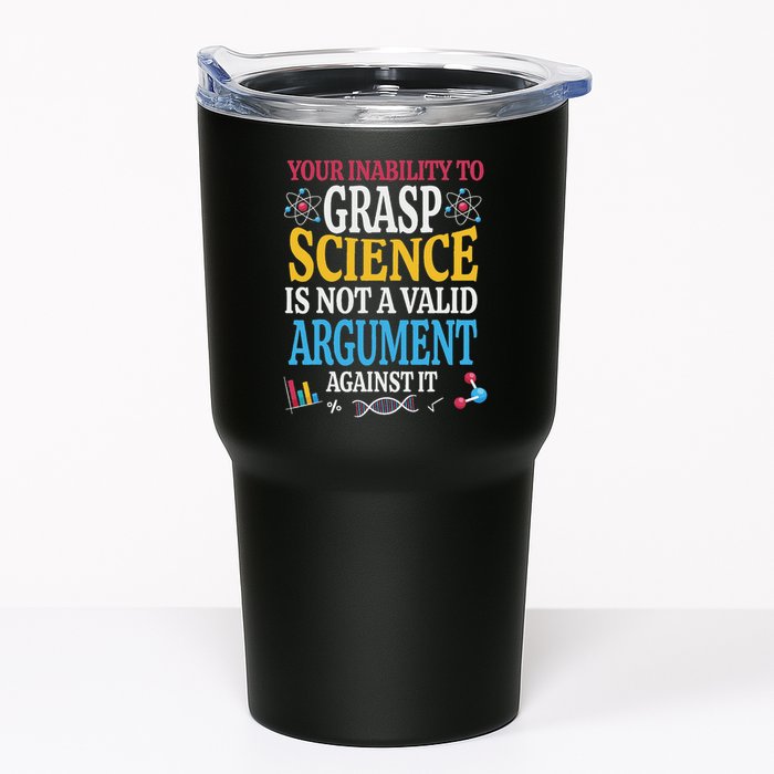 Your Inability To Grasp Science Is Not A Valid Argument Gift Tumbler