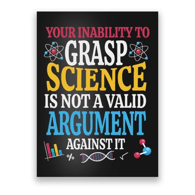 Your Inability To Grasp Science Is Not A Valid Argument Gift Poster