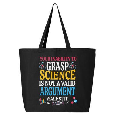 Your Inability To Grasp Science Is Not A Valid Argument Gift 25L Jumbo Tote