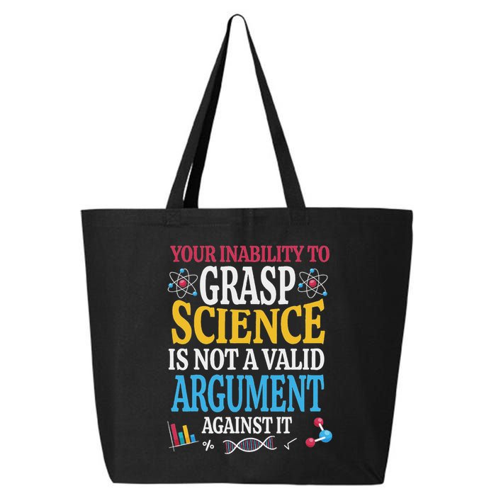 Your Inability To Grasp Science Is Not A Valid Argument Gift 25L Jumbo Tote