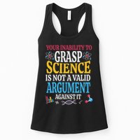 Your Inability To Grasp Science Is Not A Valid Argument Gift Womens Tank Top