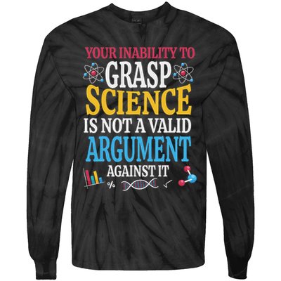 Your Inability To Grasp Science Is Not A Valid Argument Gift Tie-Dye Long Sleeve Shirt