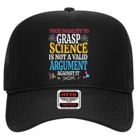 Your Inability To Grasp Science Is Not A Valid Argument Gift Trucker Hat