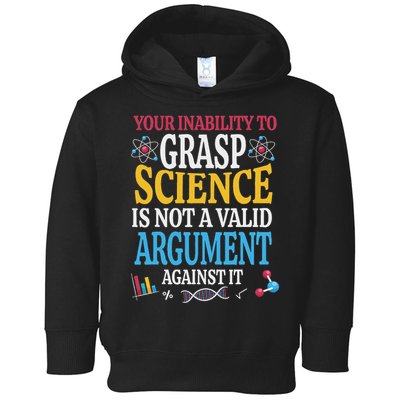 Your Inability To Grasp Science Is Not A Valid Argument Gift Toddler Hoodie
