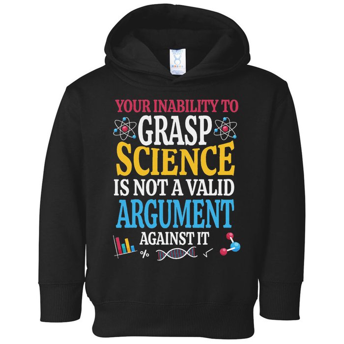 Your Inability To Grasp Science Is Not A Valid Argument Gift Toddler Hoodie