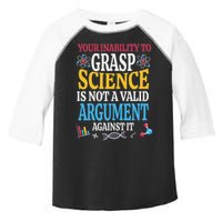 Your Inability To Grasp Science Is Not A Valid Argument Gift Toddler Fine Jersey T-Shirt