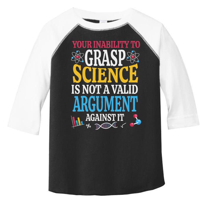 Your Inability To Grasp Science Is Not A Valid Argument Gift Toddler Fine Jersey T-Shirt