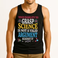 Your Inability To Grasp Science Is Not A Valid Argument Gift Tank Top
