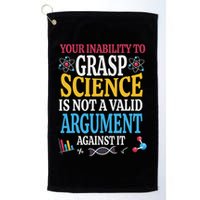 Your Inability To Grasp Science Is Not A Valid Argument Gift Golf Towel