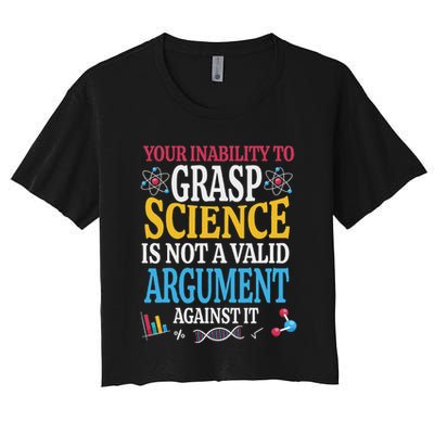 Your Inability To Grasp Science Is Not A Valid Argument Gift Crop Top