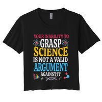 Your Inability To Grasp Science Is Not A Valid Argument Gift Crop Top