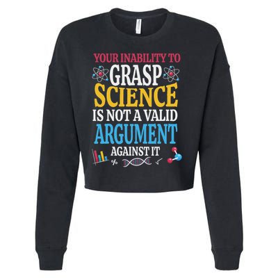 Your Inability To Grasp Science Is Not A Valid Argument Gift Cropped Pullover Crew