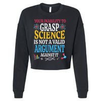 Your Inability To Grasp Science Is Not A Valid Argument Gift Cropped Pullover Crew