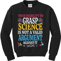Your Inability To Grasp Science Is Not A Valid Argument Gift Kids Sweatshirt