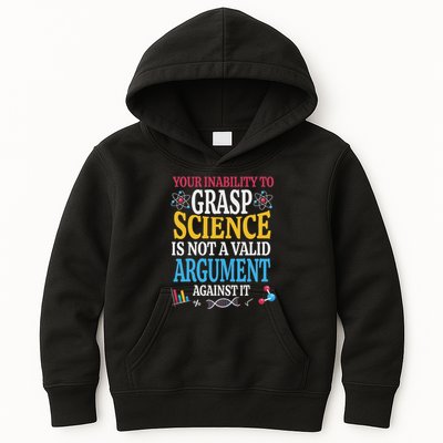 Your Inability To Grasp Science Is Not A Valid Argument Gift Kids Hoodie